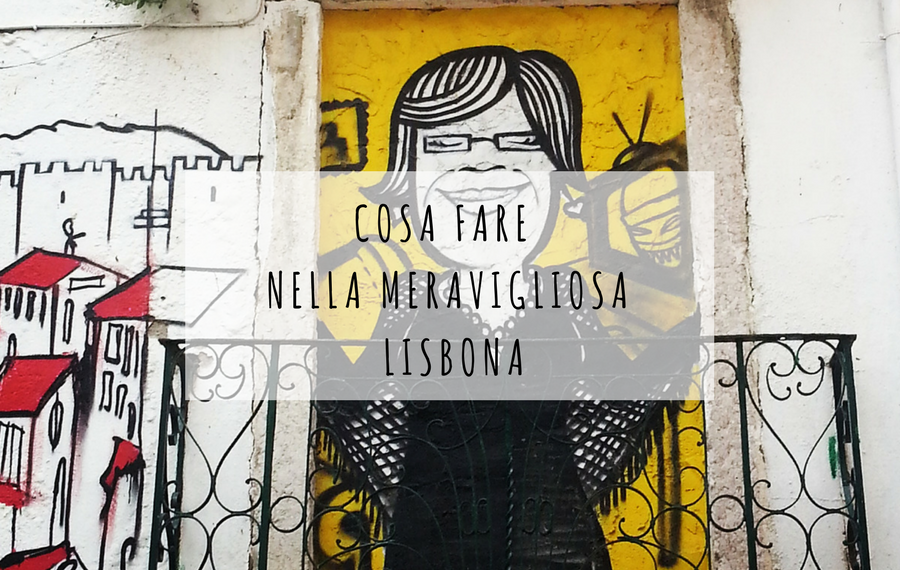 COSA FARE NELLA MERAVIGLIOSA LISBONA