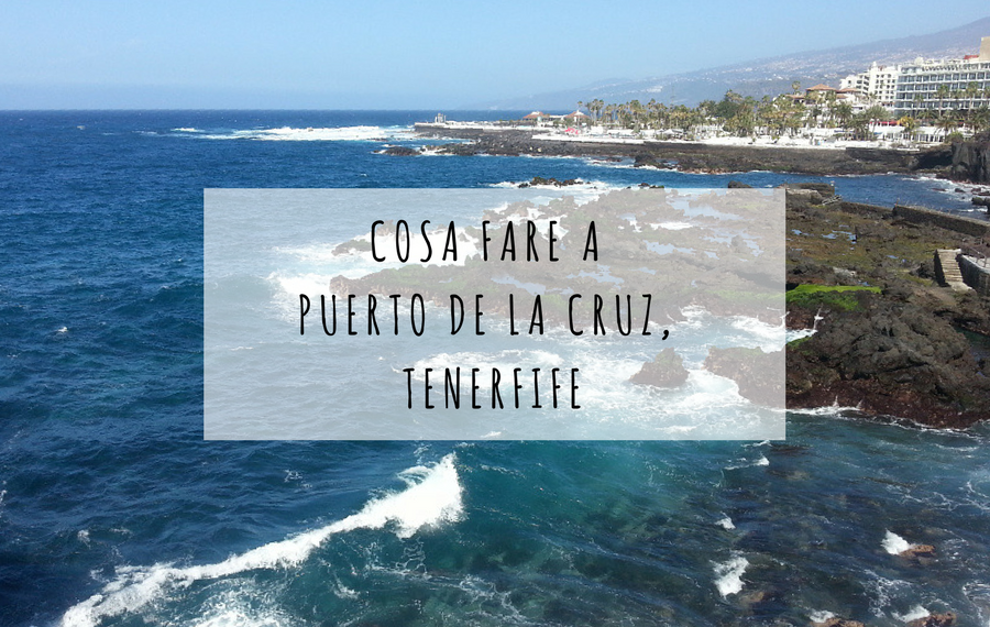 COSA FARE A PUERTO DE LA CRUZ, TENERIFE