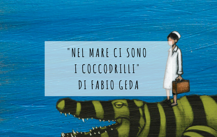“NEL MARE CI SONO I COCCODRILLI” DI FABIO GEDA